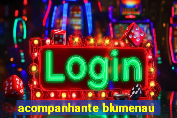 acompanhante blumenau